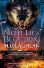 The Night Lies Bleeding By M.D. Lachlan Cover Image