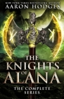 The Knights of Alana: The Complete Series By Aaron Hodges, Genevieve Lerner (Editor) Cover Image