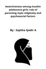 Assertiveness among muslim adolescent girls: role of parenting style religiosity and psychosocial factors Cover Image