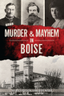 Murder & Mayhem in Boise (True Crime) By Mark Iverson, Jeff Wade Cover Image