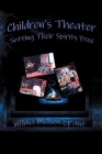 Children's Theater: Setting Their Spirits Free! By Wilma Melson Grant Cover Image