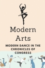 Modern Arts: Modern Dance In The Chronicles Of Congress: Modern Dance Biography Cover Image