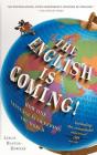 The English is Coming!: How One Language is Sweeping the World By Leslie Dunton-Downer Cover Image