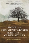 Home- And Community-Based Services for Older Adults: Aging in Context By Keith Anderson, Holly Dabelko-Schoeny, Noelle Fields Cover Image