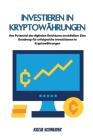 Investieren in Kryptowährungen: Das Potenzial des digitalen Reichtums erschließen: Eine Roadmap für erfolgreiche Investitionen in Kryptowährungen Cover Image