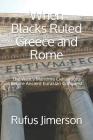 When Blacks Ruled Greece and Rome: The West's Maritime Civilizations Before Ancient Eurasian Conquest By Rufus O. Jimerson Cover Image