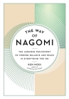 The Way of Nagomi: The Japanese Philosophy of Finding Balance and Peace in Everything You Do By Ken Mogi Cover Image