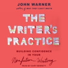 The Writer's Practice: Building Confidence in Your Nonfiction Writing By John Warner, Gary Bennett (Read by) Cover Image