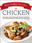 Slow Cooker Favorites Chicken: 150+ Easy, Delicious Slow Cooker Recipes, from Hot Chicken Buffalo Bites and Chicken Parmesan to Teriyaki Chicken By Adams Media Cover Image