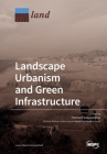 Landscape Urbanism and Green Infrastructure By Thomas Panagopoulos Cover Image