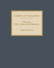 Code of Virginia Title 64.2. Wills, Trusts, And Fiduciaries 2020 Edition Cover Image