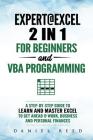 Expert @ Excel: 2 In1 for Beginners + VBA Programming: A Step by Step Guide to Learn and Master Excel to Get Ahead @ Work, Business an By Daniel Reed Cover Image