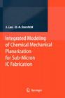 Integrated Modeling of Chemical Mechanical Planarization for Sub-Micron IC Fabrication: From Particle Scale to Feature, Die and Wafer Scales By Jianfeng Luo, David A. Dornfeld Cover Image