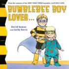 Bumblebee Boy Loves... By Jacky Davis, David Soman (Illustrator) Cover Image
