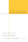 Christology: Key Readings in Christian Thought By Jeff Astley (Editor), David Brown (Editor), Ann Loades (Editor) Cover Image