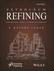 Petroleum Refining Design and Applications Handbook, Volume 1 By A. Kayode Coker Cover Image