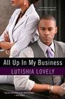 All Up In My Business (Business Series #1) By Lutishia Lovely Cover Image