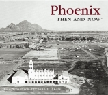 Phoenix Then & Now By Paul Scharbach, John H. Akers Cover Image