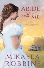 Abide with Me By Mikayla Robbins Cover Image