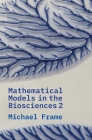 Mathematical Models in the Biosciences II By Michael Frame Cover Image