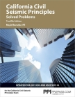 PPI California Civil Seismic Principles Solved Problems, 12th Edition – Comprehensive Practice for Both the California Civil: Seismic Principles Exam and the NCEES Structural Engineering (SE) Exam Cover Image