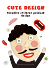 Cute Design -- Creative Children Product Design By Yueming Fu Cover Image