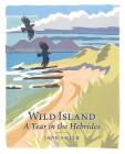 Wild Island: A Year in the Hebrides By Jane Smith Cover Image