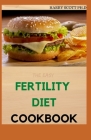 The Easy FERTILITY DIET COOKBOOK: Fertility Diet and Health Plan to Start Increase Your Fertility By Harry Scott Ph. D. Cover Image
