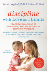 Discipline with Love and Limits: Practical Solutions to Over 100 Common Childhood Behavior Problems By Barbara C. Unell, Jerry Wyckoff Cover Image