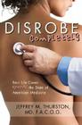 Disrobe, Completely: Real Life Cases Reveal the State of American Medicine By Jeffrey Thurston Cover Image