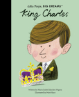 King Charles (Little People, BIG DREAMS) By Maria Isabel Sanchez Vegara, Matt Hunt (Illustrator) Cover Image