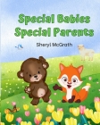 Special Babies Special Parents By Sheryl McGrath Cover Image