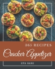 365 Cracker Appetizer Recipes: From The Cracker Appetizer Cookbook To The Table By Eva Rabe Cover Image