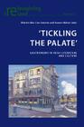'Tickling the Palate': Gastronomy in Irish Literature and Culture (Reimagining Ireland #57) By Máirtin Mac Con Iomaire (Editor), Eamon Maher (Editor) Cover Image