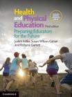 Health and Physical Education: Preparing Educators for the Future By Judith Miller, Susan Wilson-Gahan, Robyne Garrett Cover Image