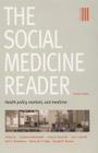 The Social Medicine Reader, Second Edition: Volume 3: Health Policy, Markets, and Medicine Cover Image