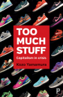 Too Much Stuff: Capitalism in Crisis By Kozo Yamamura Cover Image