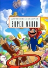 Apprendre à dessiner Super Mario: J'apprends à dessiner par une méthode simple et efficace Super Mario Cover Image