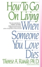 How To Go On Living When Someone You Love Dies By Therese A. Rando Cover Image