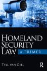 Homeland Security Law: A Primer By Tyll Van Geel Cover Image