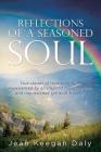 Reflections of a Seasoned Soul: True stories of transformation experienced by an inspired hospice nurse and impassioned spiritual traveler. Cover Image