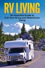 RV Living: An Essential Guide to Full-time Rving and Motorhome Living By Matt Jones Cover Image