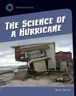 The Science of a Hurricane (21st Century Skills Library: Disaster Science) By Mary Reina Cover Image