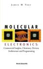 Molecular Electronics: Commercial Insights, Chemistry, Devices, Architecture, and Programming By James M. Tour Cover Image