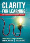 Clarity for Learning: Five Essential Practices That Empower Students and Teachers Cover Image