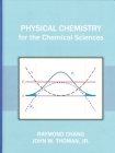 Physical Chemistry for the Chemical Sciences By Raymond Chang, John W. Thoman Cover Image