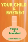 My Child and Investment: Young And Invested Cover Image