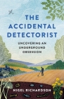 Accidental Detectorist: Uncovering an underground obsession Cover Image