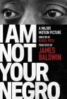 I Am Not Your Negro: A Companion Edition to the Documentary Film Directed by Raoul Peck (Vintage International) By James Baldwin, Raoul Peck Cover Image
