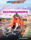 Skateboarding (Sports to the Extreme) By Kristen Rajczak Nelson Cover Image